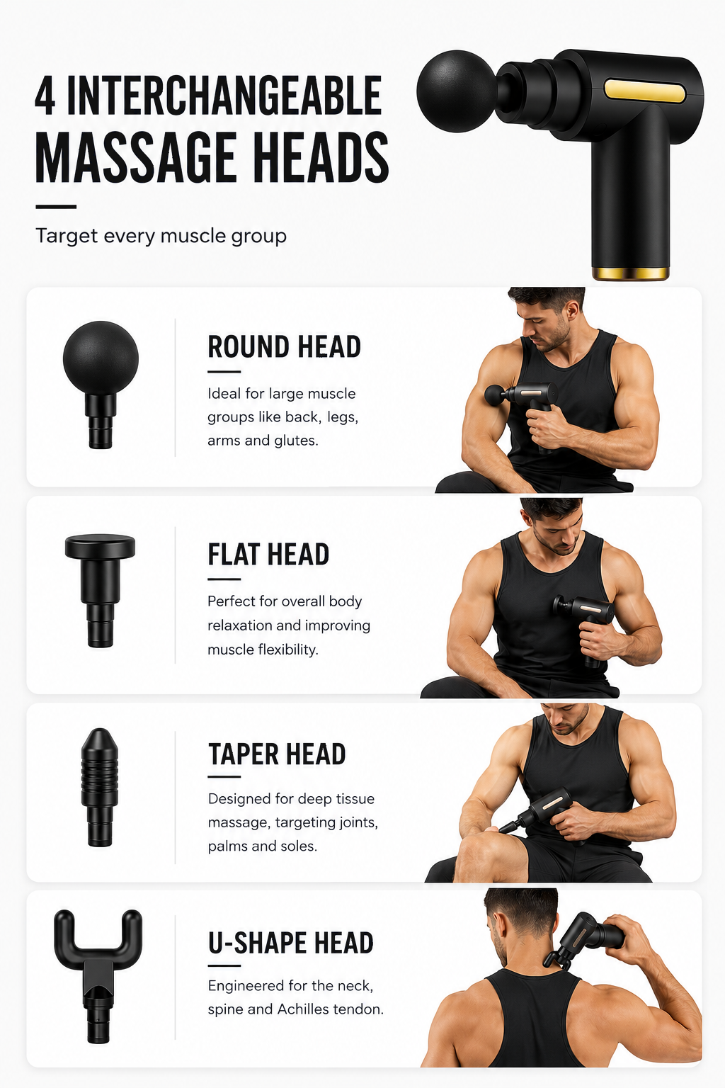4 interchangeable massage heads: round, flat, taper, U-shape